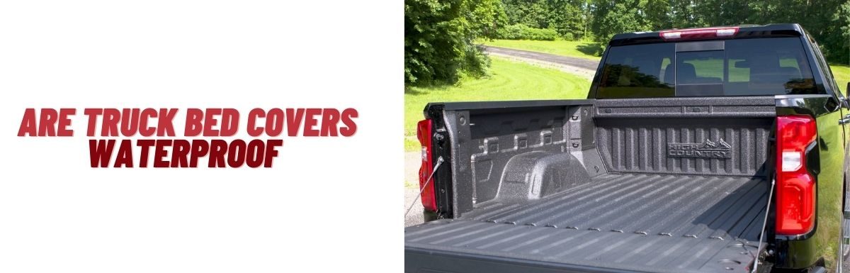 are truck bed covers waterproof